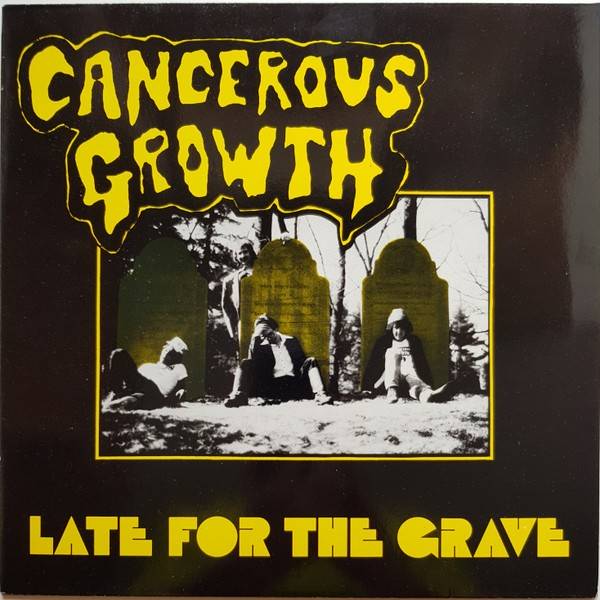 Cancerous Growth – Late For The Grave (1985) Vinyl Album LP Reissue