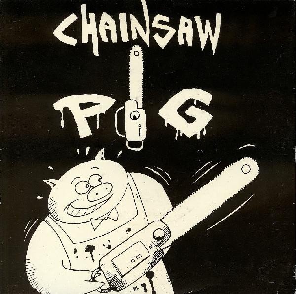 Chainsaw Pig – Chainsaw Pig (1988) Vinyl 7″