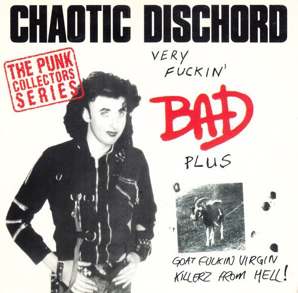 Chaotic Dischord – Very Fuckin’ Bad / Goat Fuckin’ Virgin Killerz From Hell (2020) CD