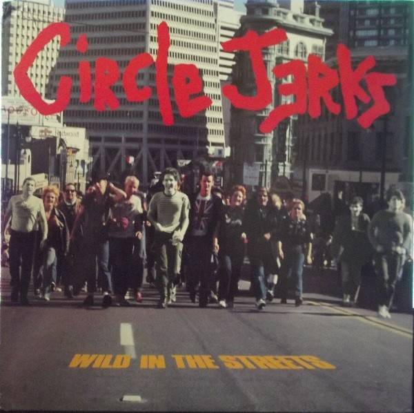 Circle Jerks – Wild In The Streets (1982) Vinyl Album LP Reissue