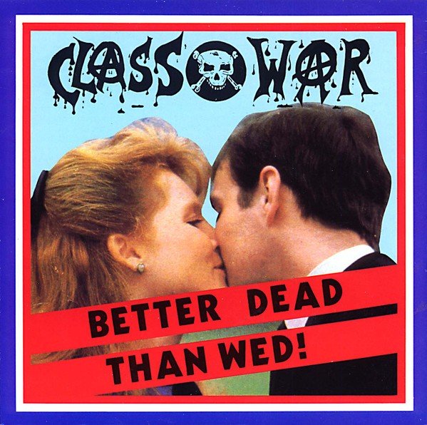 Class War – Better Dead Than Wed! (1986) Vinyl 7″