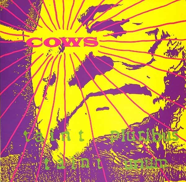 Cows – Taint Pluribus Taint Unum (1987) Vinyl Album LP