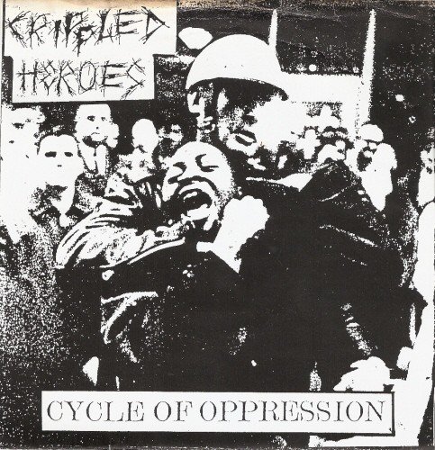 Crippled Heroes – Cycle Of Oppression (2020) Vinyl 7″