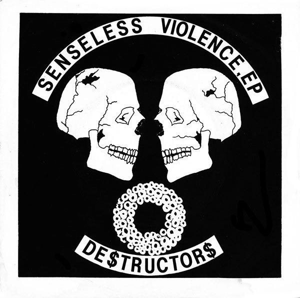 Destructors – Senseless Violence EP (1982) Vinyl 7″ EP