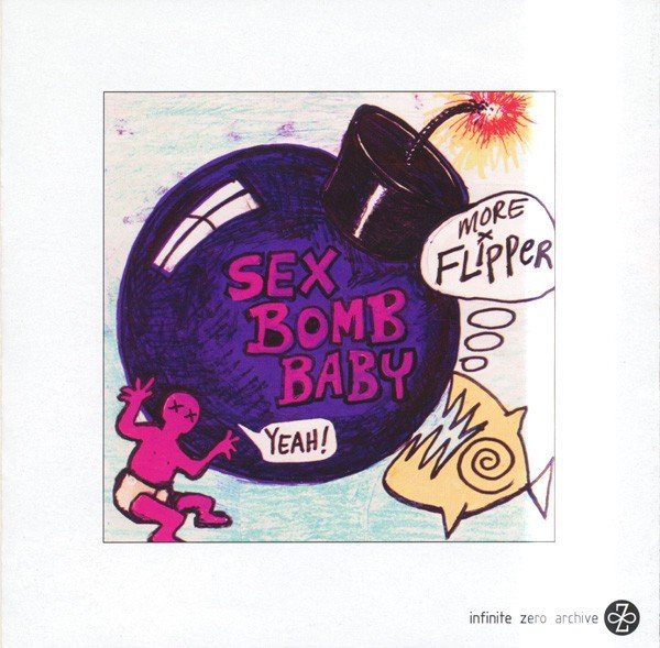 Flipper – Sex Bomb Baby (1987) CD Reissue