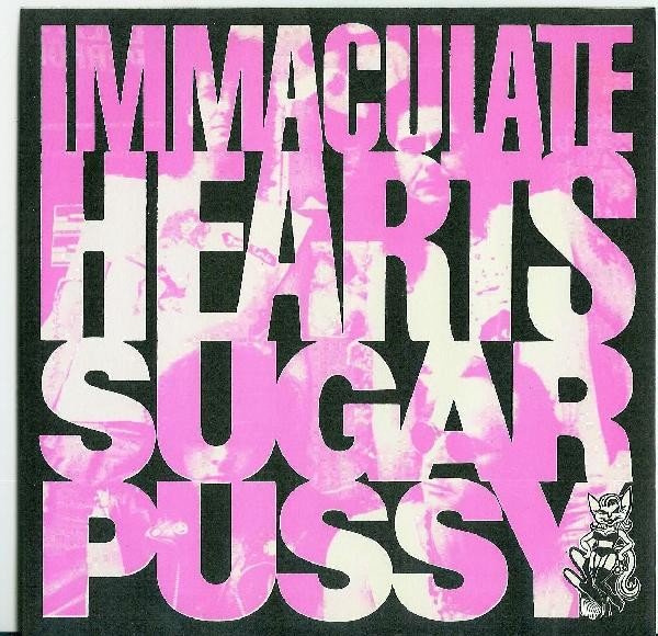 Immaculate Hearts – Sugar Pussy (1990) Vinyl 7″