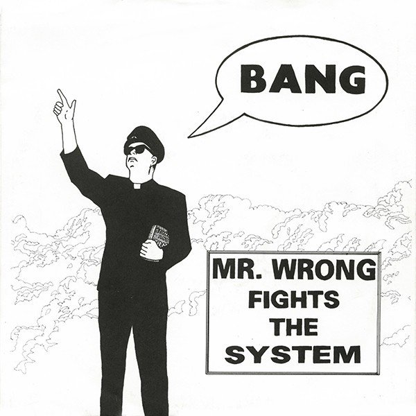 Mr. Wrong – Mr. Wrong Fights The System (1993) Vinyl 7″