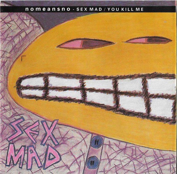 Nomeansno – Sex Mad / You Kill Me (1991) CD