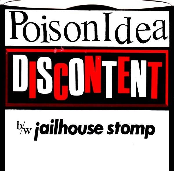 Poison Idea – Discontent b/w Jailhouse Stomp (1990) Vinyl 7″