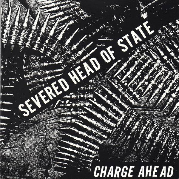 Severed Head Of State – Charge Ahead (2020) Vinyl 7″