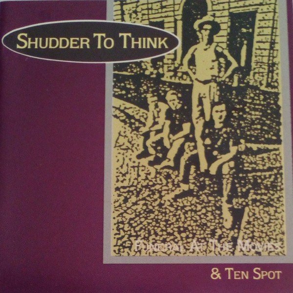 Shudder To Think – Funeral At The Movies & Ten Spot (1991) CD