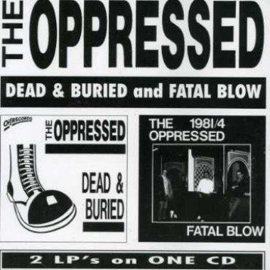 The Oppressed – Dead & Buried And Fatal Blow (1995) CD