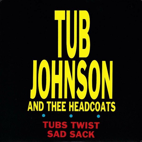 Thee Headcoats – Tubs Twist / Sad Sack (2020) Vinyl 7″