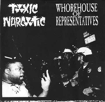 Toxic Narcotic – Whorehouse Of Representatives / Toxic Narcotic (1996) Vinyl 7″