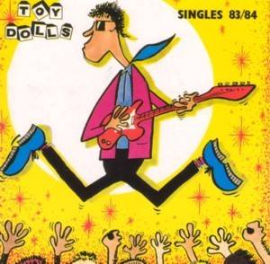 Toy Dolls – Singles 83/84 (1985) CD Reissue