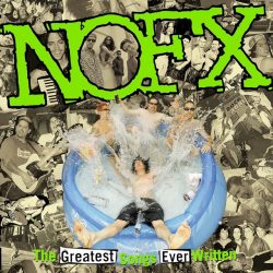 NOFX will reissue The Greatest Songs Ever Written (By Us) on vinyl