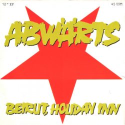 ABWÄRTS – Beirut, Holiday Inn 12” 1982