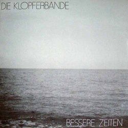 DIE KLOPFERBANDE – Bessere Zeiten 1982