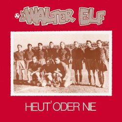 WALTER ELF – Heut’ Oder Nie 1987