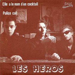 LES HÉROS – Elle A Le Nom D’Un Cocktail 7” 1982