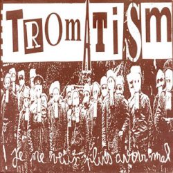 TROMATISM – Je Ne Veux Plus Avoir Mal EP 1994