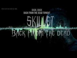 Free Download Back From The Dead (Skillet) Mp3 Song