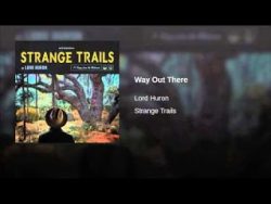 Free Download Way Out There (Lord Huron) Mp3 Song