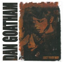 Dan Goatham- Lost Your Way