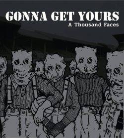 Gonna Get Yours ‎– A Thousand Faces (2018)