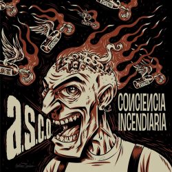 A.S.C.O – Conciencia Incendiaria (2018)