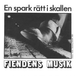 FIENDENS MUSIK – En Spark Rätt I Skallen 7” 1978