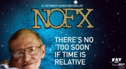 NOFX new song "There’s No ‘Too Soon’ If Time Is Relative" (Stephen Hawking tribute song)