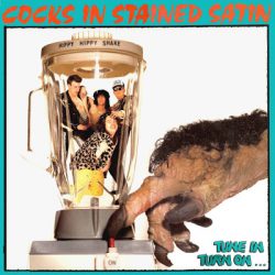 COCKS IN STAINED SATIN – Tune In Turn On…Drop Out 1989