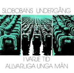 SLOBOBANS UNDERGÅNG – I Varje Tid 7” 1983