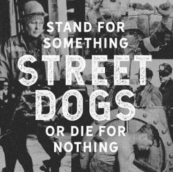 Street Dogs will release new album Stand for Something or Die for Nothing on June 22, 2018