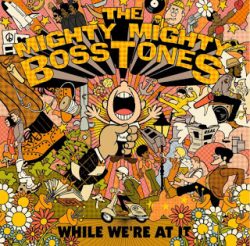 The Mighty Mighty Bosstones (Boston, USA ska punk)  announce new album "While We’re At It" and stream new song "Wonderful Day For The Race"