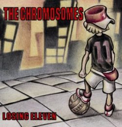 The Chromosomes – Losing Eleven