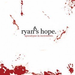 Ryan’s Hope – Apocalypse in Increments (2006)