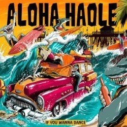 Aloha Haole – If You Wanna Dance (2014)