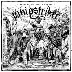 Whipstriker – Only Filth Will Prevail LP