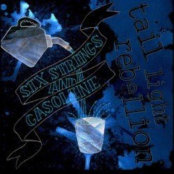 2016-09-07 FREE DOWNLOAD – TAIL LIGHT REBELLION "Six Strings and Gasoline (Reissue)"