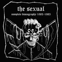 The Sexual – Complete Discography 1983-1985