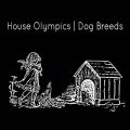 [Split] House Olympics / Dog Breeds (2015)