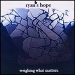 Ryan’s Hope – Weighing What Matters EP (2002)