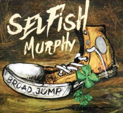 2017-05-03 ALBUM REVIEWS – SELFISH MURPHY "Broad Jump" (2016) and SELFISH MURPHY "Another Fork in the Road" (2017)