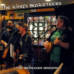 2018-10-21 NAME YOUR PRICE DOWNLOAD – THE KING’S BUSKETEERS "Boston to Belfast-The Bedroom Sessions"