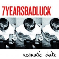 7 Years Bad Luck – Acoustic Shite EP (2008)