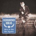 Oldfashioned Ideas – We’re In This Shit Together (2010)