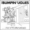 The Bumpin’ Uglies – .​.​.​Fuck Up My Whole Weekend EP (2016)