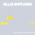 Chalk Outlines – Yellow Lights and Yellow Lines [Single] (2016)